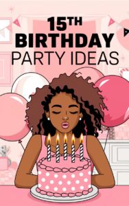 19 Amazing 15th Birthday Party Ideas: Sweet and Simple Fun