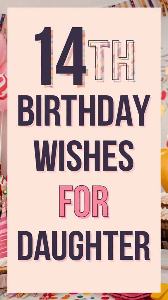 14th Birthday Wishes for Daughter