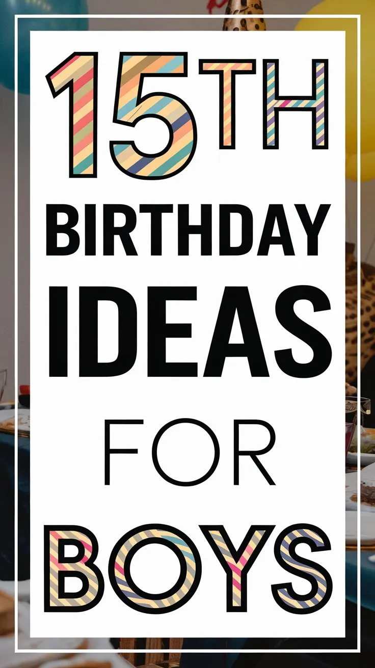 16 Cool 15th Birthday Ideas for Boys: Sports, Gaming, and Beyond