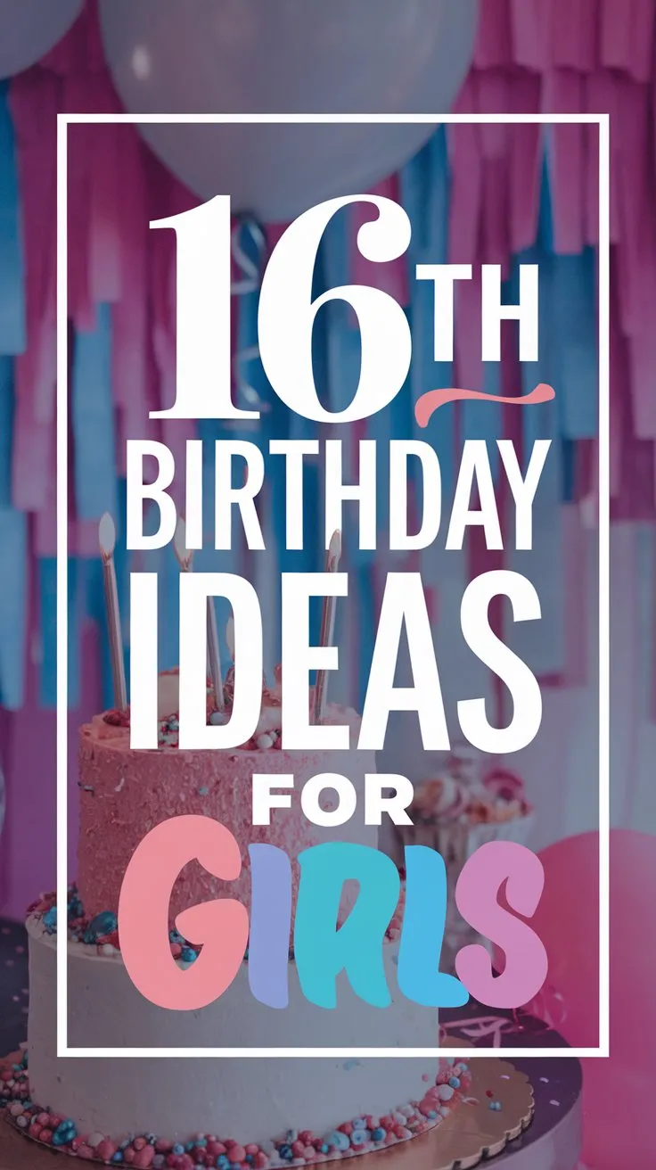 13 Real 16th Birthday Ideas for Girls (Sweet 16 Setups She Will Love)