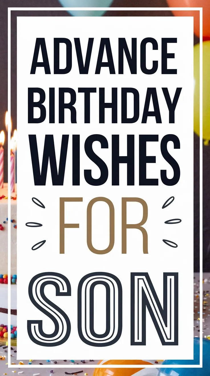 Advance Birthday Wishes for Son | Heartfelt Messages to Celebrate Early