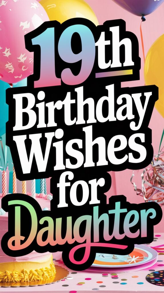Happy 19th Birthday Wishes for Daughter