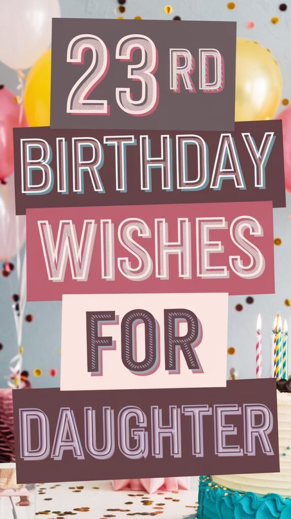 Happy 23rd Birthday Wishes for Daughter