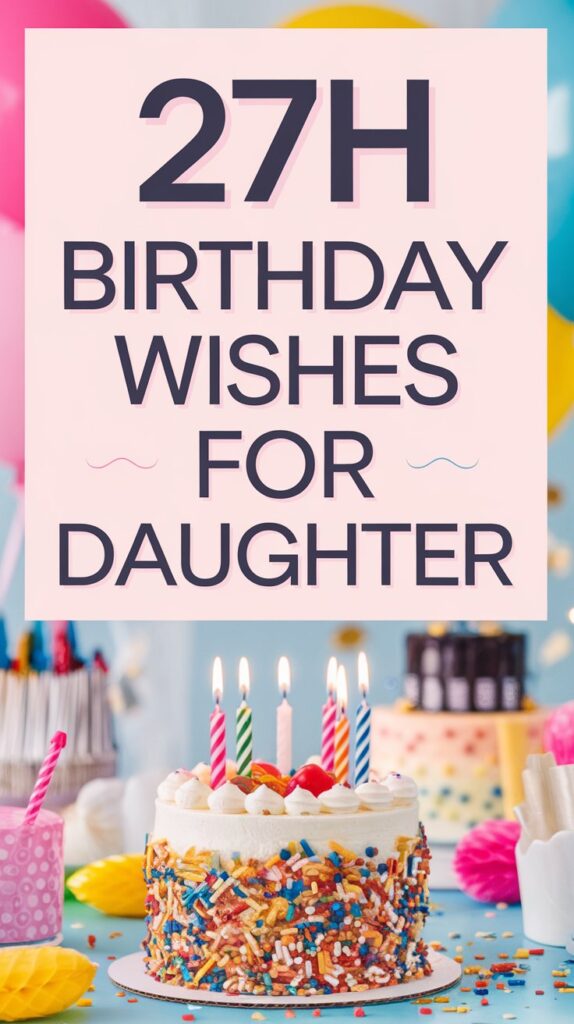 Happy 27th Birthday Wishes for Daughter
