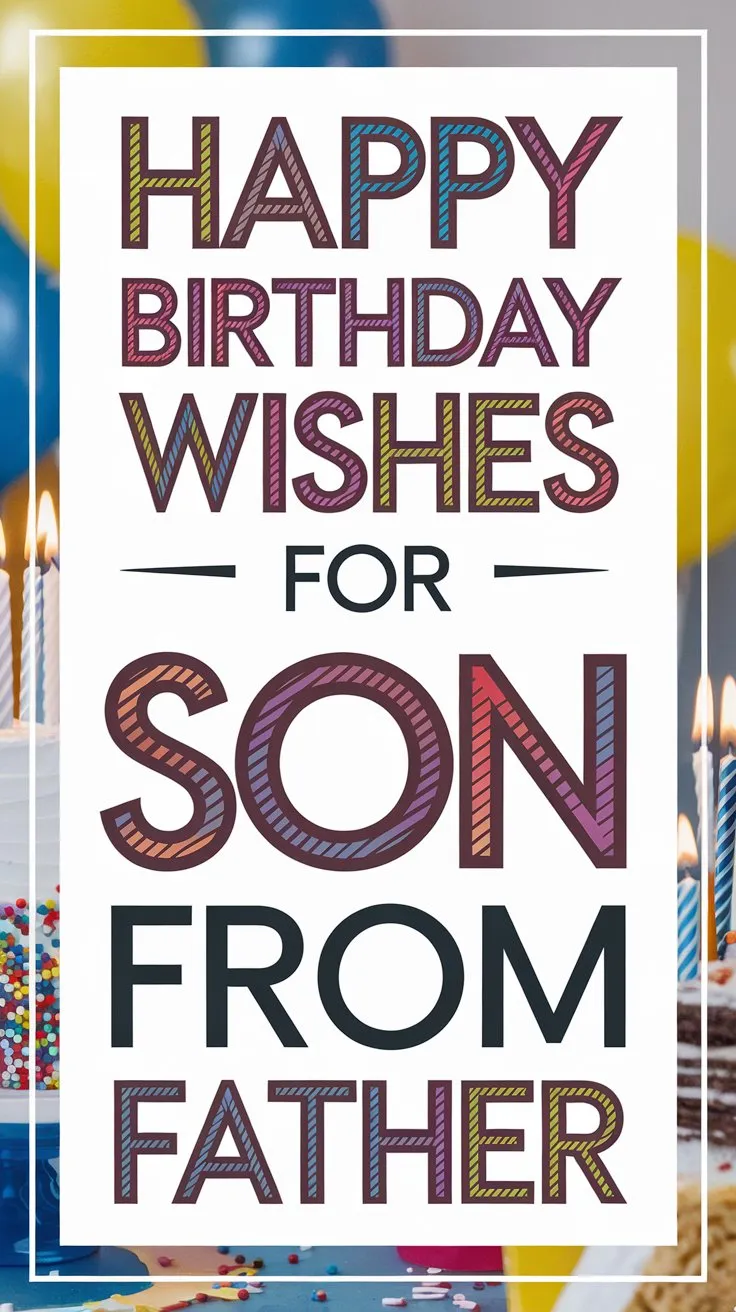 Happy Birthday Wishes for Son from Father | Heartfelt Messages to Make His Day Special