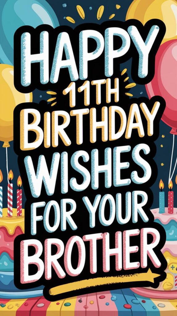Happy 11th Birthday Wishes for Brother