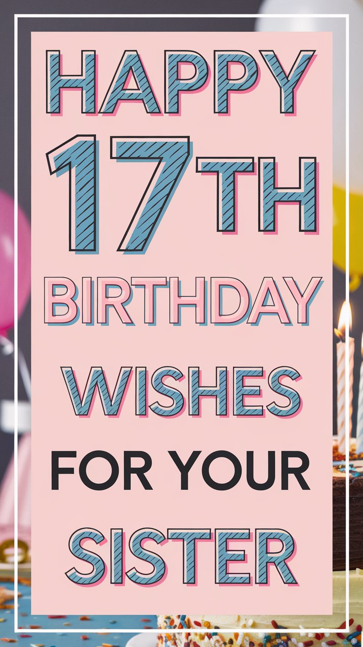 Happy 17th Birthday Wishes for Sister