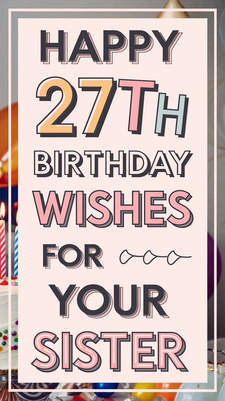Happy 27th Birthday Wishes for Sister