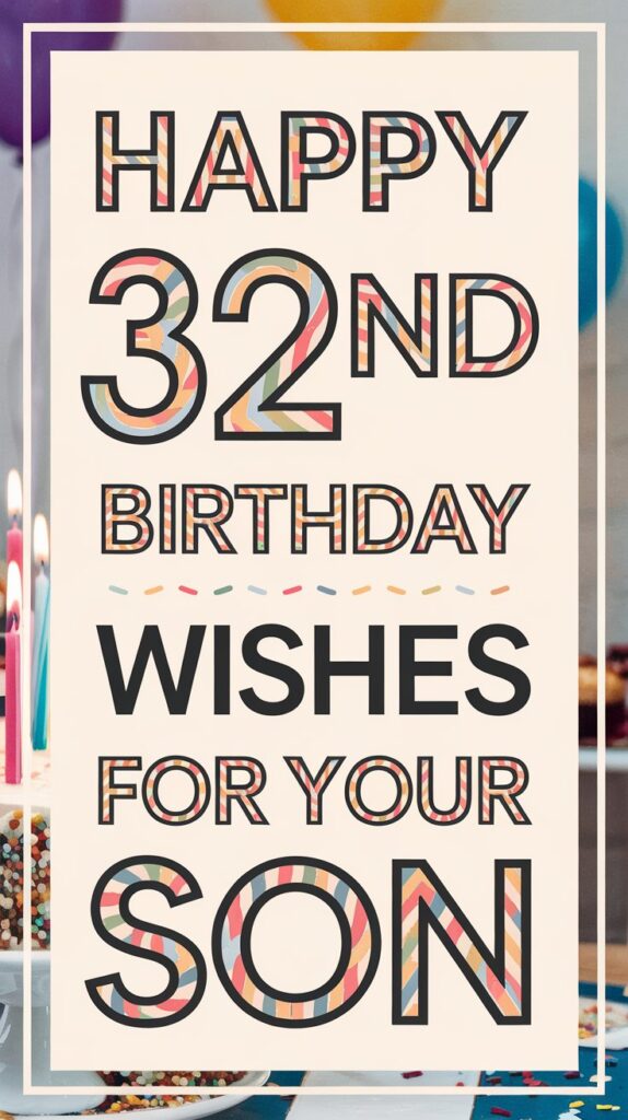Happy 32nd Birthday Wishes for Son