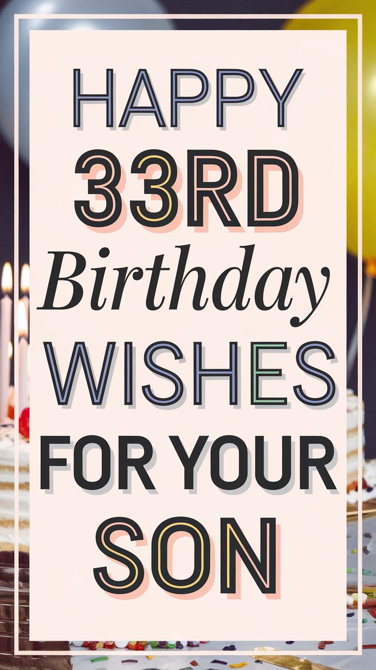 Happy 33rd Birthday Wishes for Son