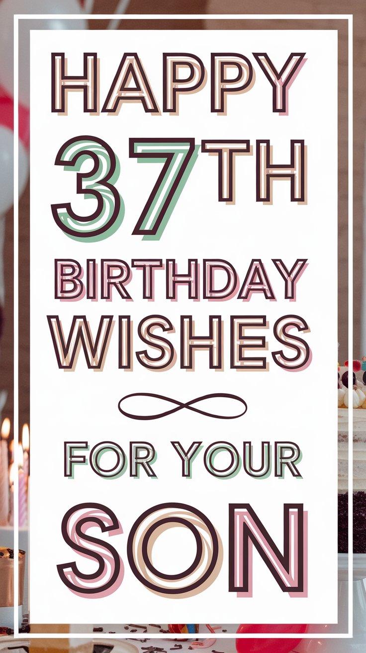 Happy 37th Birthday Wishes for Son