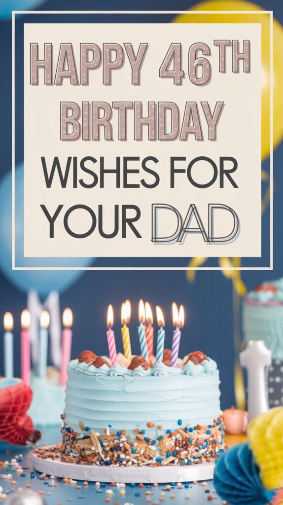 Happy 46th Birthday Wishes for Dad
