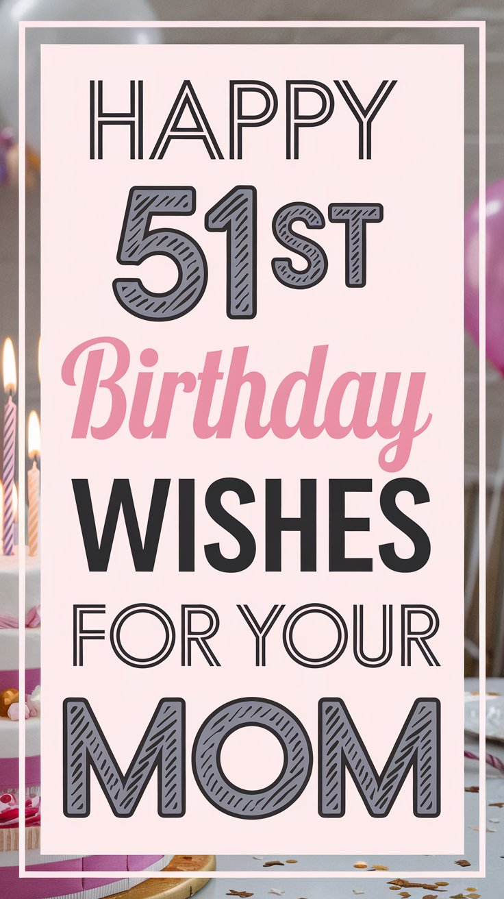 Happy 51st Birthday Wishes for Mom