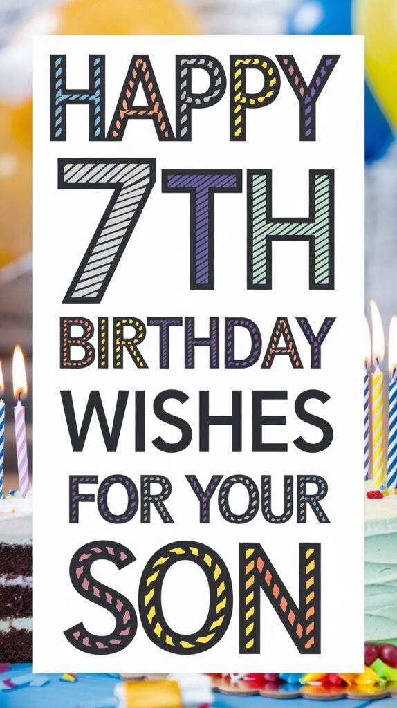 Adorable 7th Birthday Wishes for Son
