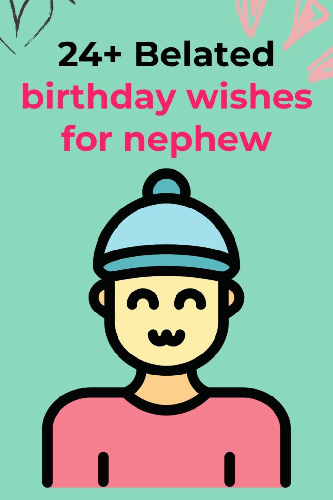 Belated birthday wishes for nephew