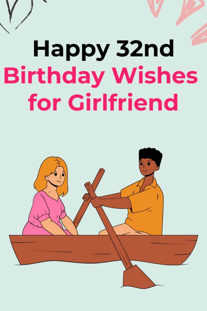 Happy 32nd Birthday Wishes for Girlfriend