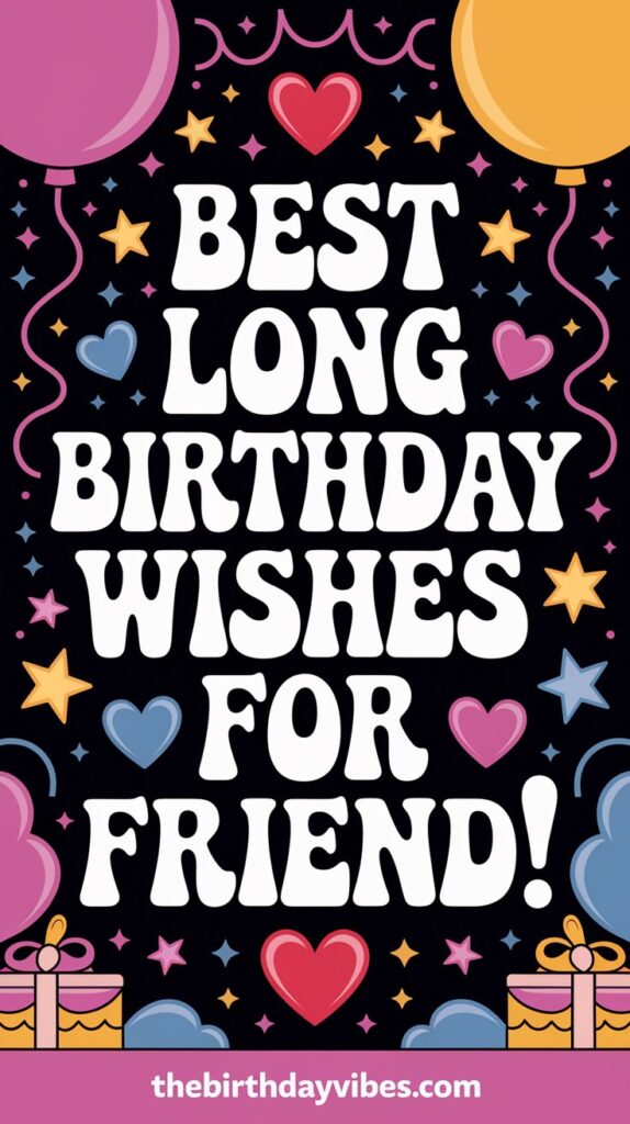 best long birthday wishes for friend