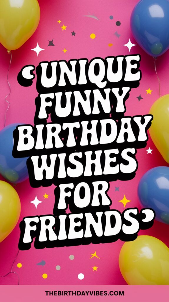 unique funny birthday wishes for friends