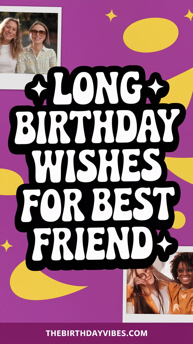 long birthday wishes for best friend