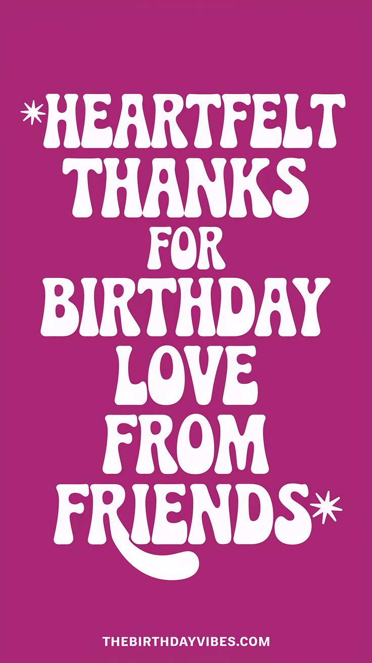 heartfelt thanks for birthday love from friends